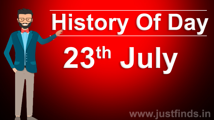 India And World History On Today 23 July Just Finds Blog